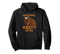 Pour Gravy on Me Funny Thanksgiving Happy Turkey Gobble Pullover Hoodie