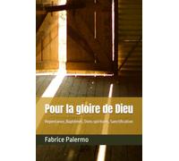 Pour la gloire de Dieu: Repentance, Baptêmes, Dons spirituels, Sanctification
