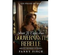Pour le Cœur d'une Gouvernante Rebelle: Romance Historique De Régence (Les Filles du Duc)