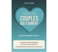Pour les couples qui s'aiment (mais qui galèrent un peu...): 22 Conversations inspirantes, 220 Questions éclairantes pour redécouvrir et renforcer votre complicité