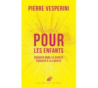 Pour les enfants: Éduquer dans la dignité, éduquer à la liberté