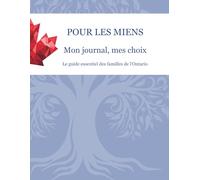 Pour les miens - Mon journal, mes choix : Le guide essentiel des familles de l'Ontario