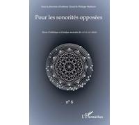 Pour les sonorités opposées: Revue d’esthétique et d’analyse musicales des XXe et XXIe siècles: 6