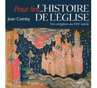 POUR LIRE L'HISTOIRE DE L'EGLISE - DES ORIGINES AUXXIE SIECLE: Des origines au XXIe siècle
