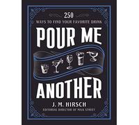 Pour Me Another: 250 Ways to Find Your Favorite Drink