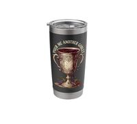 Pour ME Another Goblet Renaissance Fair Stainless Steel Insulated Tumbler