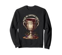 POUR ME ANOTHER GOBLET Renaissance Fair Sweatshirt