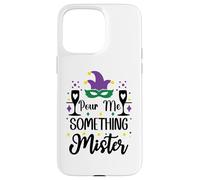 Pour Me Something Mister Mardi Gras Party Funny Drinking Case for iPhone 15 Pro Max