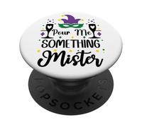 Pour Me Something Mister Mardi Gras Party Funny Drinking PopSockets Adhesive PopGrip