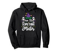 Pour Me Something Mister Mardi Gras Party Funny Drinking Pullover Hoodie