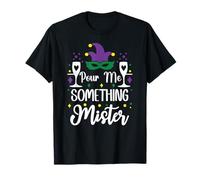 Pour Me Something Mister Mardi Gras Party Funny Drinking T-Shirt