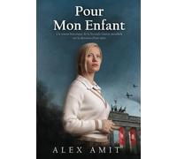 Pour Mon Enfant: Un roman historique de la Seconde Guerre mondiale sur la dévotion d'une mère (Femmes de courage et de guerre)
