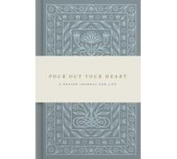 Pour Out Your Heart Prayer Journal : A Planner for a Life of Prayer (Cloth over Board)