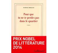 Pour Que Tu Ne Te Perdes Pas Dans Le Quartier: Written by Patrick Modiano, 2014 Edition, Publisher: Gallimard [Paperback]