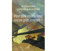 POUR QUOI SERIONS-NOUS ENCORE PRÊTS À MOURIR ?: Pour un réarmement intellectuel et moral face au djihadisme