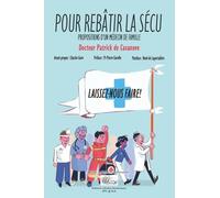 POUR REBÂTIR LA SÉCU: PROPOSITIONS D'UN MÉDECIN DE FAMILLE: 1 (SANTÉ, RELIGION ET SPIRITUALITÉ)