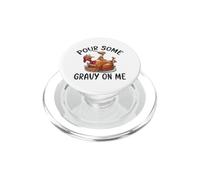 Pour Some Gravy On Me Funny Turkey Feast PopSockets PopGrip for MagSafe