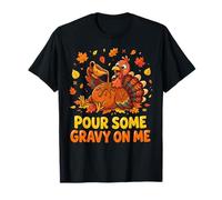 Pour Some Gravy On Me Happy Thanksgiving Turkey T-Shirt