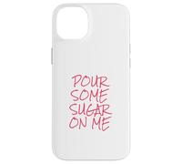 Pour Some Sugar On Me Case for iPhone 14 Plus