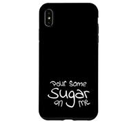 Pour Some Sugar On Me Case for iPhone XS Max
