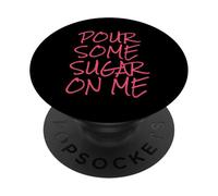 Pour Some Sugar On Me PopSockets Adhesive PopGrip