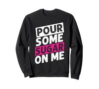 POUR SOME SUGAR ON ME Rock Music Lovers Sweatshirt