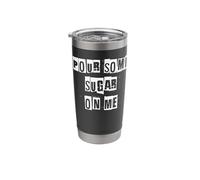Pour Some Sugar on Me Stainless Steel Insulated Tumbler
