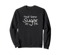 Pour Some Sugar On Me Sweatshirt