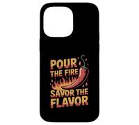 Pour The Fire Savor The Flavor Hot Sauce Lover Case for iPhone 14 Pro Max