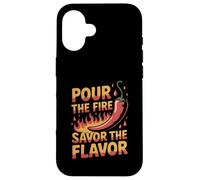 Pour The Fire Savor The Flavor Hot Sauce Lover Case for iPhone 16