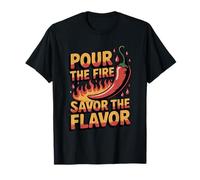 Pour The Fire Savor The Flavor Hot Sauce Lover T-Shirt