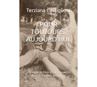 POUR TOUJOURS. AUJOURD'HUI.: L'Évangile de Silvio et Terziana entre Histoire et Verbes de l'Amour. (Forever, Today.)