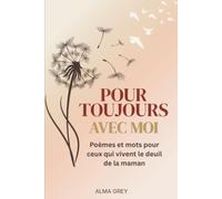 Pour toujours avec moi: Poèmes et mots pour ceux qui vivent le deuil de la maman