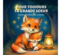 Pour toujours ta grande sœur: L'amour ne se partage pas… il grandit.