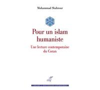 POUR UN ISLAM HUMANISTE: Une lecture contemporaine du Coran