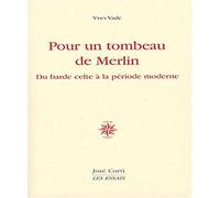 Pour un tombeau de Merlin du barde celte à la poésie moderne