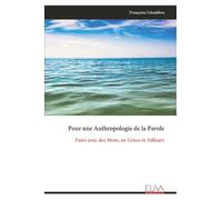 Pour une Anthropologie de la Parole: Faire avec des Mots, en Grèce et Ailleurs
