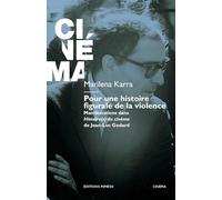 Pour une histoire figurale de la violence: Manifestations dans Histoire(s) du cinéma de Jean-Luc Godard