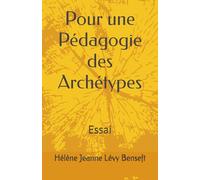 Pour une Pédagogie des Archétypes: Essai