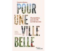 Pour une ville belle: 10 propositions pour une ville où il fait bon vivre
