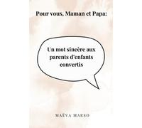 Pour vous, Maman et Papa: Un mot sincère aux parents d'enfants convertis