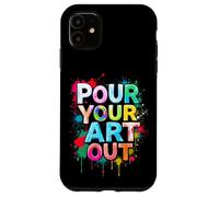 POUR YOUR ART OUT Creative Inspiration Case for iPhone 11