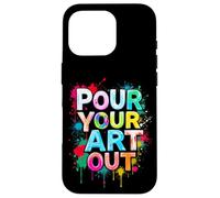 POUR YOUR ART OUT Creative Inspiration Case for iPhone 16 Pro