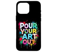 POUR YOUR ART OUT Creative Inspiration Case for iPhone 16 Pro Max