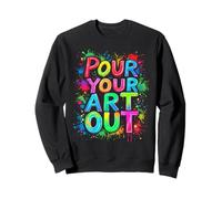 POUR YOUR ART OUT Vibrant Sweatshirt