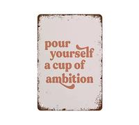 Pour Yourself A Cup Of Ambition Exquisite Wall Art Decor Inspirational Gift Positive Affirmations Hanging Metal for Office Classroom Home Living Room Bedroom Wall Decor Tin Sign 16x12 Inch