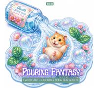 Pouring Fantasy Coloring Book: Whimsical Liquid Worlds, Cute Animals and Magical Nature Scenes Flowing from Everyday Objects - Relaxing Grayscale Coloring Book for Adults