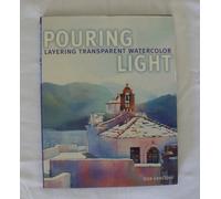 Pouring Light - Layering Transparent Watercolor