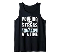 Pouring Out Stress One Paragraph at A Time Writer Tank Top