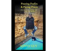 Pouring Profits & Paying Prices: How Grit, Hustle, and Heart Built More Than Just a Bar